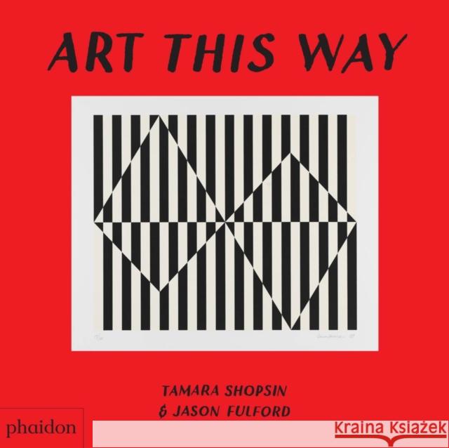 Art This Way Tamara Shopsin Jaso 9780714877211