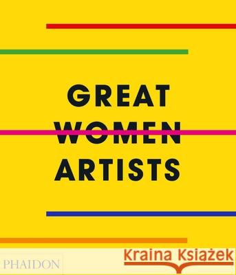 Great Women Artists Phaidon Press 9780714878775 Phaidon Press Ltd