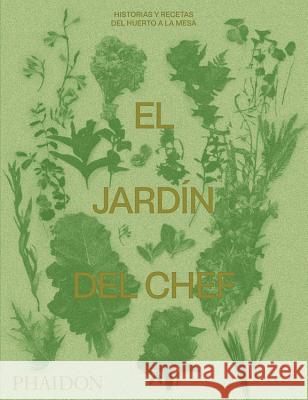 El Jardín del Chef (the Garden Chef) (Spanish Edition) Phaidon Press 9780714878935 Phaidon Press Ltd