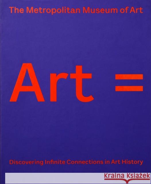 Art =: Discovering Infinite Connections in Art History The Metropolitan Museum of Art 9780714879420 Phaidon Press