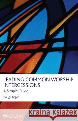 Leading Common Worship Intercessions Chaplin, Doug 9780715142004