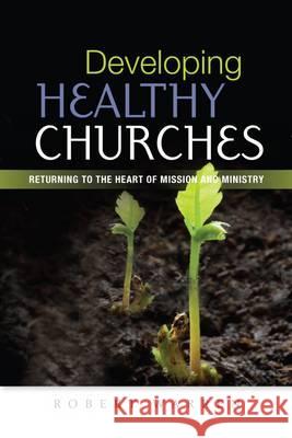 Developing Healthy Churches Warren, Robert 9780715142813