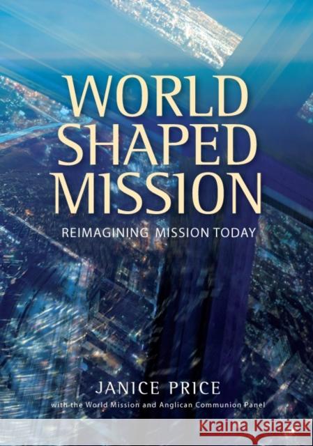 World-Shaped Mission: Reimagining Mission Today Price, Janice 9780715142905 Church House Pub