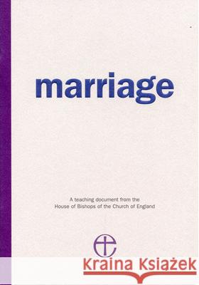 Marriage: A Teaching Document from the House of Bishops of the Church of England Church of England House of Bishops 9780715143025 Church House Pub