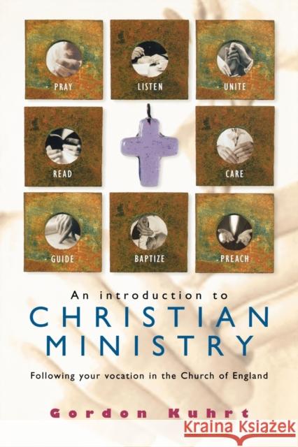 An Introduction to Christian Ministry: Following Your Vocation in the Church of England Kuhrt, Gordon 9780715143223