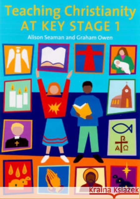 Teaching Christianity at Key Stage 1 Alison Seaman Graham Owen 9780715143438 Church House Pub