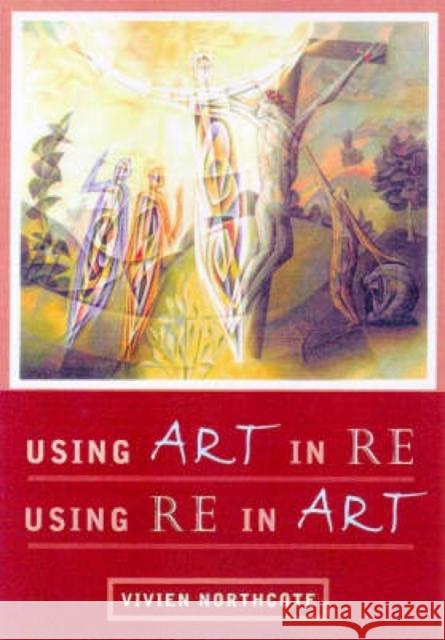 Using Art in Re, Using Re in Art Northcote, Vivien 9780715143445