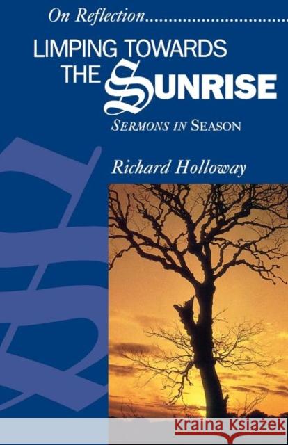 Limping Towards the Sunrise: Sermons in Season Holloway, Richard 9780715207116 Saint Andrew Press