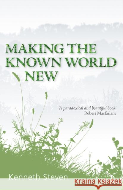 Making the Known World New Kenneth Steven 9780715208823 SAINT ANDREWS PRESS
