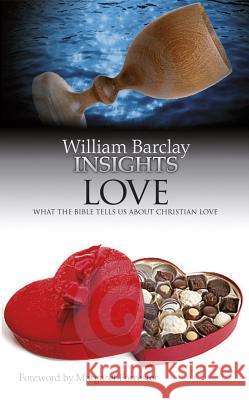 Insights Love: What the Bible Tells Us about Christian Love William Barclay 9780715209608