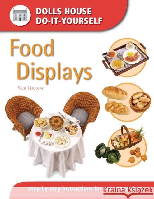 Food Displays : Step-by-step Instructions for More Than 40 Projects Sue Heaser 9780715314357 0