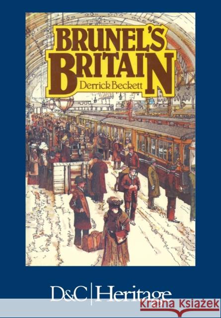 Brunel's Britain Derrick Beckett 9780715323601 DAVID & CHARLES PLC