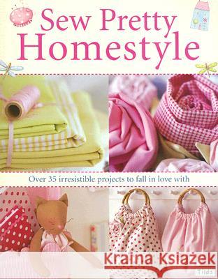 Sew Pretty Homestyle: Over 35 Irresistible Projects to Fall in Love with Tone Finnanger 9780715327494 David & Charles Publishers