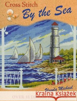 Cross Stitch by the Sea Ursula Michael 9780715329641 David & Charles Publishers