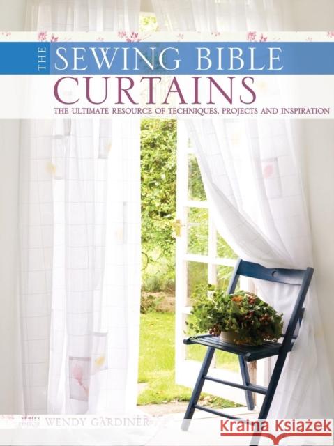 Curtains : The Ultimate Resource of Techniques, Designs and Inspiration Wendy Gardiner 9780715330418