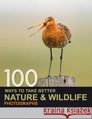 100 Ways to Take Better Nature & Wildlife Photographs Guy Edwardes 9780715331491 0