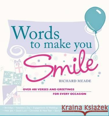Words to Make You Smile: Over 400 Verses and Greetings for Every Occasion Meade, Richard 9780715332061