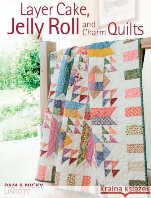 Layer Cake, Jelly Roll & Charm Quilts Pam (Author) Lintott 9780715332085