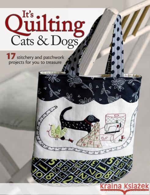 It's Quilting Cats and Dogs: 15 Heart-Warming Projects Combining Patchwork, Applique and Stitchery Anderson, Lynette 9780715337578 0