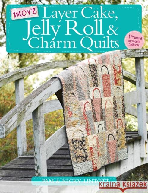 More Layer Cake, Jelly Roll & Charm Quilts Pam Lintott 9780715338988