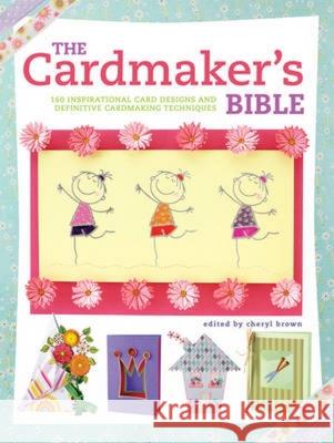 The Cardmaker's Bible: 160 Inspirational Card Designs and Definitive Cardmaking Techniques   9780715339121 0