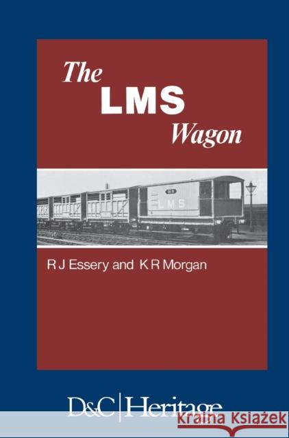 London, Midland and Scottish Railway Wagon R. J. Essery 9780715373576 David & Charles Publishers