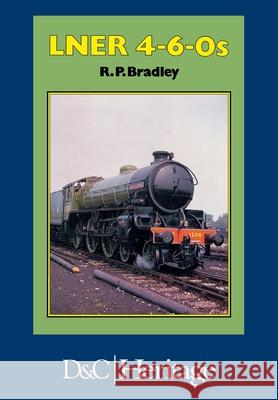 London and North Eastern Railway 4-6-0's Rodger P. Bradley 9780715388952