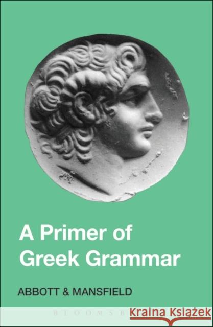 Primer of Greek Grammar Mansfield bbott 9780715612583 Bloomsbury Publishing PLC