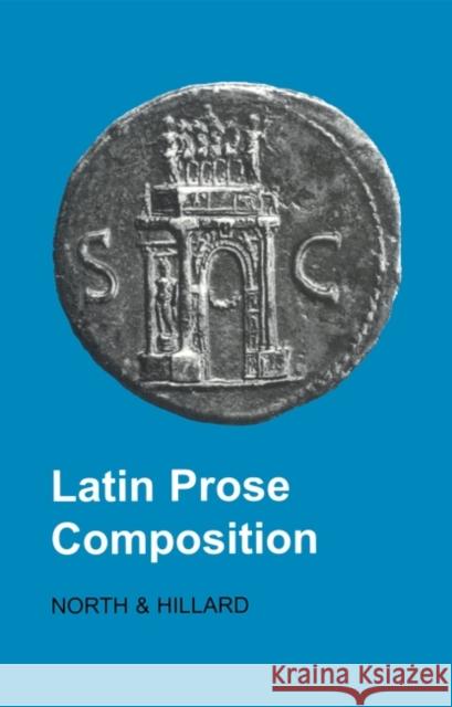 Latin Prose Composition M. a. North A. E. Hillard 9780715613221 Duckworth Publishers