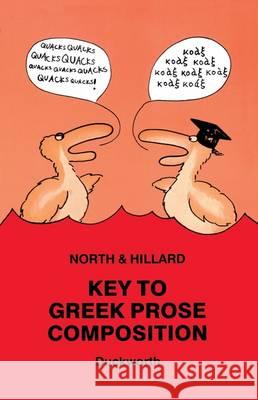 Key to Greek Prose Composition for Schools A. E. Hillard M. a. North North & Hillard 9780715615270 Duckworth Publishers