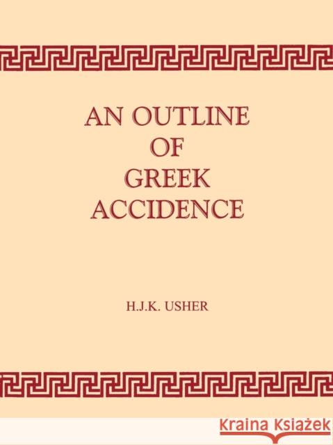 Outline of Greek Accidence J. Usher H. J. K. Usher 9780715615430 Duckworth Publishers