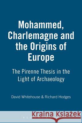 Muhammad, Charlemagne and the Origins of Europe Richard Hodges, David Whitehouse 9780715617441