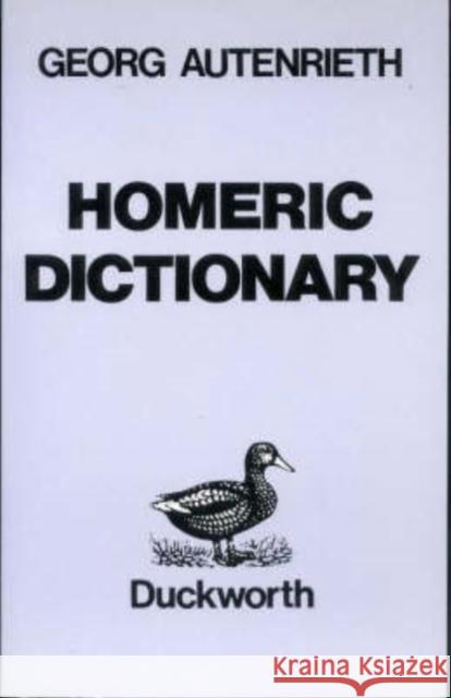 Homeric Dictionary Autenrieth, Georg 9780715617731 Duckworth Publishers