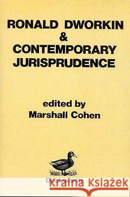 Ronald Dworkin and Contemporary Jurisprudence Marshall Cohen 9780715618172