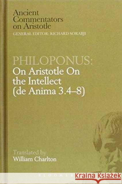 On Aristotle on the Intellect John Philoponus, W. Charlton, Fernand Bossier, W. Charlton 9780715622452 Bloomsbury Publishing PLC