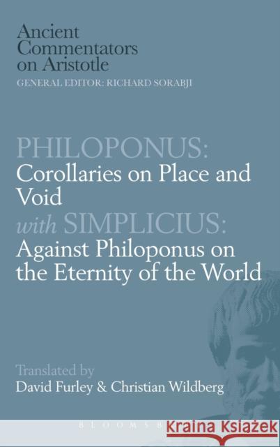 Corollaries on Place and Void: Against Philoponus on the Eternity of the World John Philoponus, David Furley, Christian Wildberg, D. Furley, C. Wildberg 9780715622506