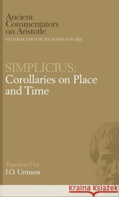 Corollaries of Place and Time of Cilicia Simplicius, J. O. Urmson 9780715622520