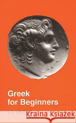 Greek for Beginners L.A. Wilding 9780715626467 Bloomsbury Publishing PLC