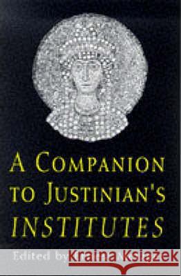 Companion to Justinian's Institutes Metzger, Ernest 9780715628300 GERALD DUCKWORTH & CO LTD