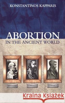 Abortion in the Ancient World Konstantinos Kapparis K. A. Kapparis 9780715630808 Duckworth Publishing