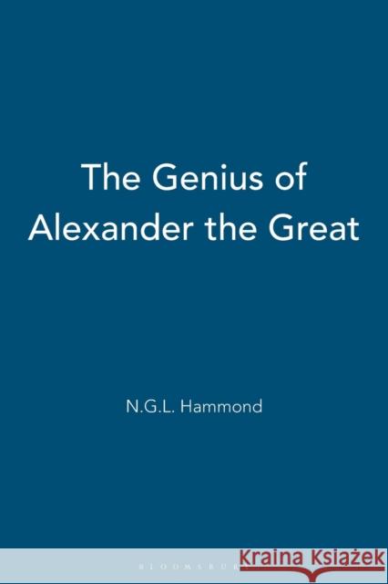 The Genius of Alexander the Great Nicholas Hammond 9780715633410 Bloomsbury Publishing PLC