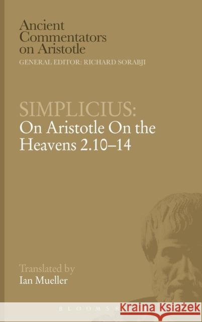 Simplicius Aristotle Heavens: Chapter 2 10-14 Ian Mueller 9780715633427 Bloomsbury Publishing PLC