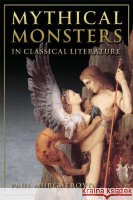 Mythical Monsters in Classical Literature Paul Murgatroyd 9780715636275 Duckworth Publishers