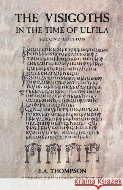 The Visigoths in the Time of Ulfila E. A. Thompson 9780715637005 Duckworth Publishers