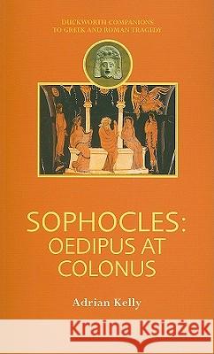 Sophocles: Oedipus at Colonus Kelly, Adrian 9780715637135