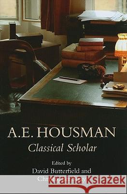 A.E. Housman: Classical Scholar Stray, Christopher 9780715638088