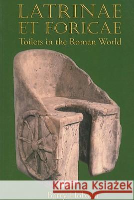 Latrinae Et Foricae: Toilets in the Roman World Hobson, Barry 9780715638507 Duckworth Publishing