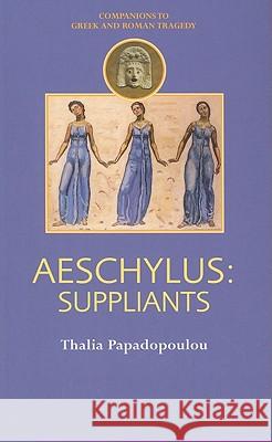 Aeschylus: Suppliants Papadopoulou, Thalia 9780715639139 Duckworth Publishing