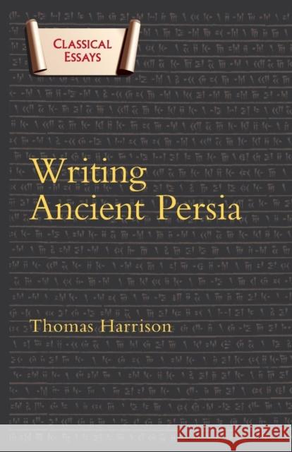 Writing Ancient Persia Thomas Harrison 9780715639177