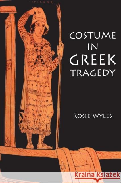 Costume in Greek Tragedy Rosie Wyles 9780715639450